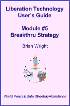 Liberation Technology User's Guide Module #5: Breakthru Strategies