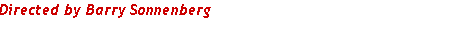 Text Box: Directed by Barry Sonnenberg